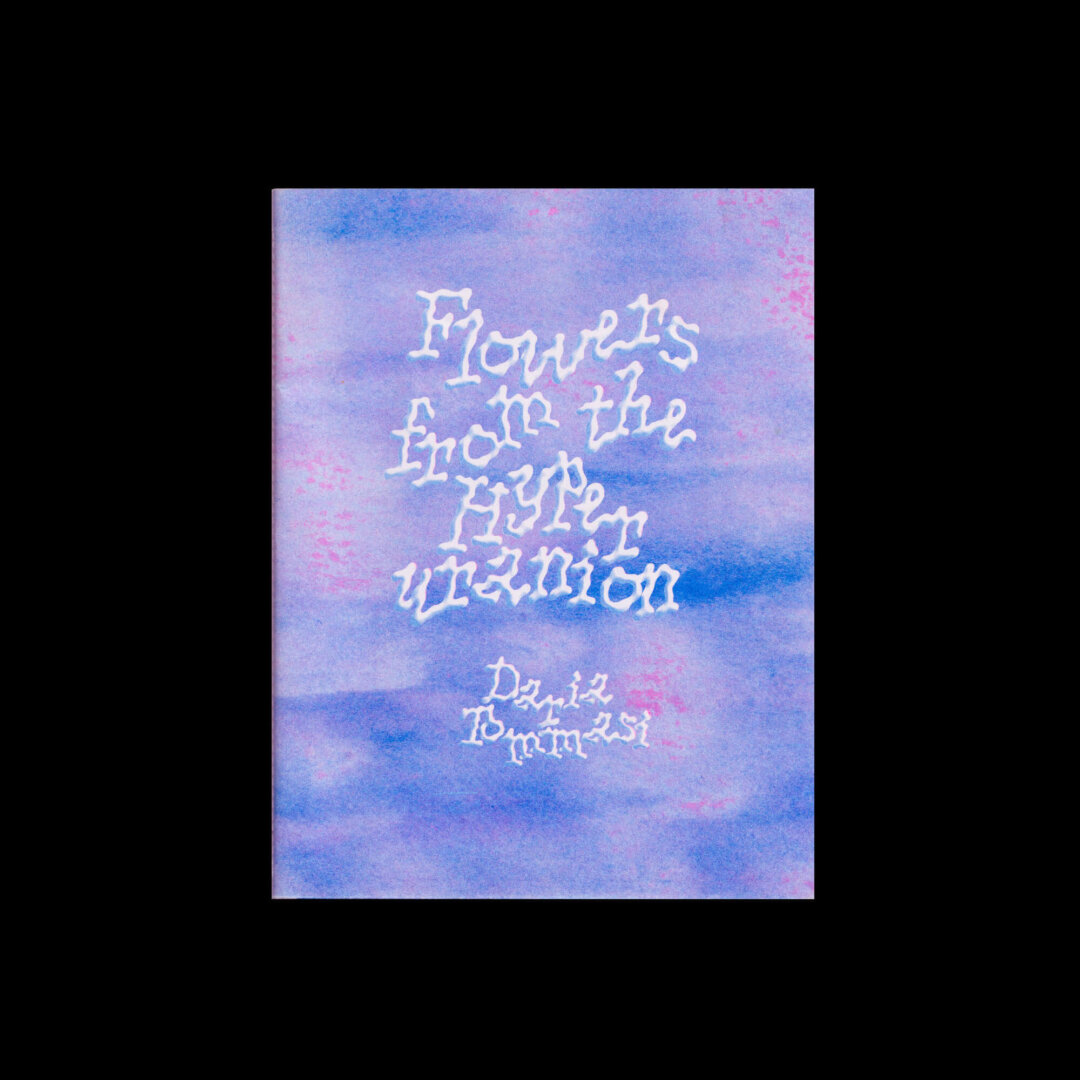 Daria Tommasi — Flowers From The Hyper Uranion